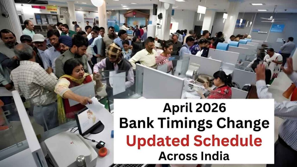 April 2026 Bank Timings Change Updated Schedule Across India