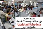 April 2026 Bank Timings Change Updated Schedule Across India